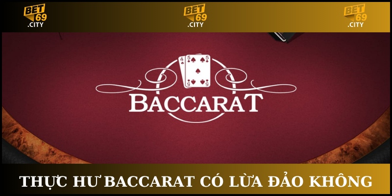 baccarat có lừa đảo không