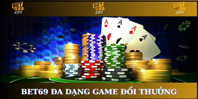 Bet69 game đa dạng