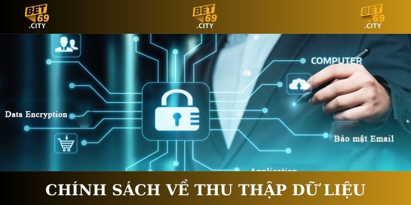 Chính sách bảo mật Bet69 về thu thập dữ liệu