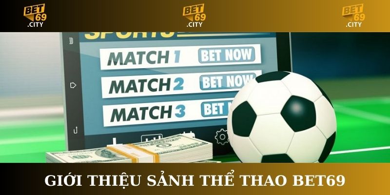 Giới thiệu sảnh thể thao Bet69