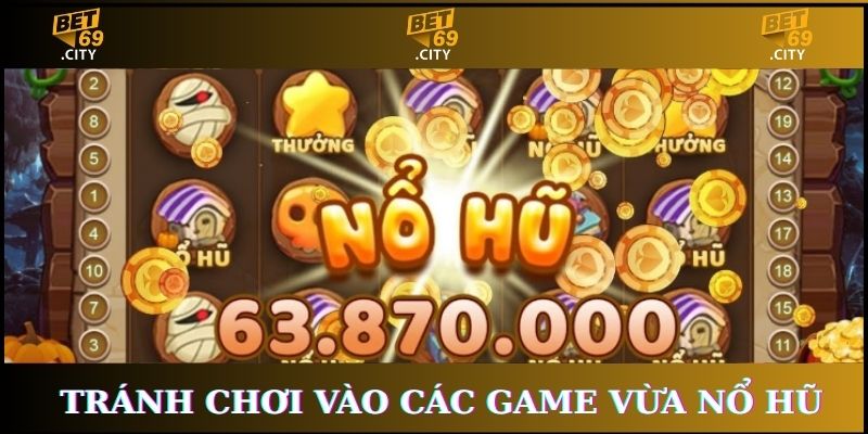 mẹo chơi nổ hũ tránh vào các game đã nổ