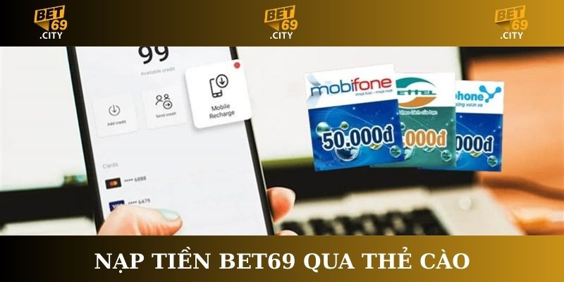 Nạp tiền Bet69 qua thẻ cào