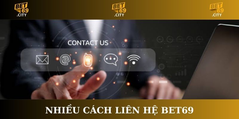 Nhiều cách liên hệ Bet69