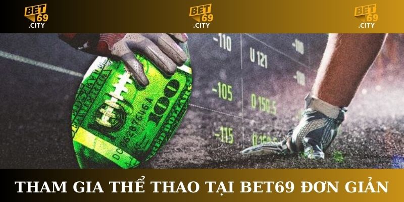 Tham gia Thể thao tại Bet69 đơn giản