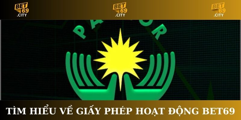 Tìm hiểu về Giấy phép hoạt động Bet69