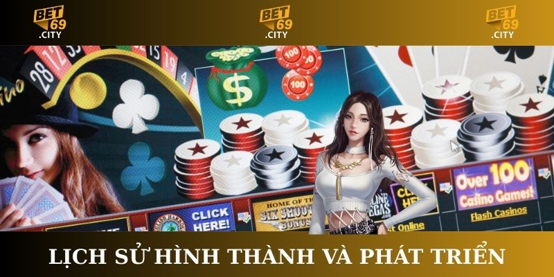 Về nhà cái Bet69 - Lịch sử hình thành và phát triển