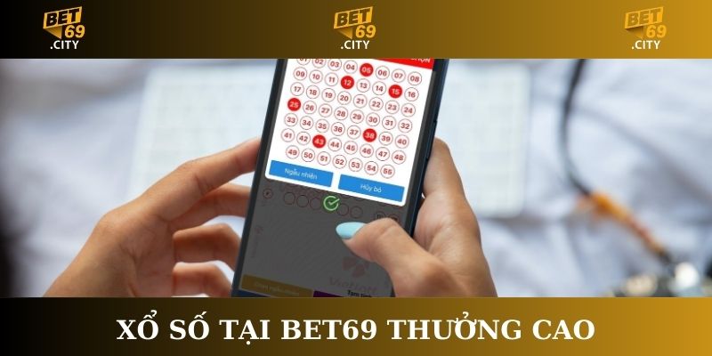 Xổ số tại Bet69 thưởng cao